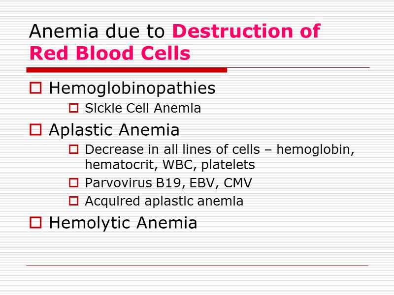 Anemia due to Destruction of Red Blood Cells  Hemoglobinopathies Sickle Cell Anemia Aplastic